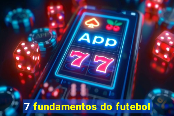 7 fundamentos do futebol